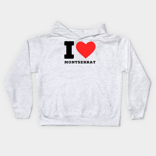 i love Montserrat Kids Hoodie by richercollections